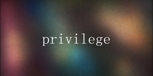 privilege梗意思、含义、出处介绍